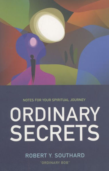 Ordinary Secrets: Notes for Your Spiritual Journey