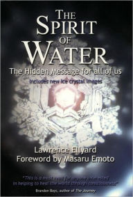 Title: Spirit of Water: The Hidden Message for All of Us, Author: Lawrence Ellyard