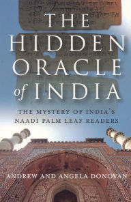 Title: The Hidden Oracle: The Mystery of India's Naadi Palm Leaf Readers, Author: Andrew Donovan