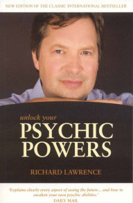 Title: Unlock Your Psychic Powers, Author: Richard Lawrence