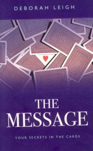 Title: The Message: Your Secrets in the Cards, Author: Deborah Leigh