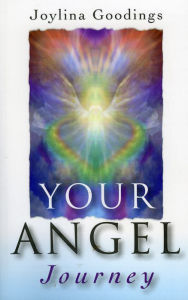 Title: Your Angel Journey: A Guide to Releasing Your Inner Angel, Author: Joylina Goodings
