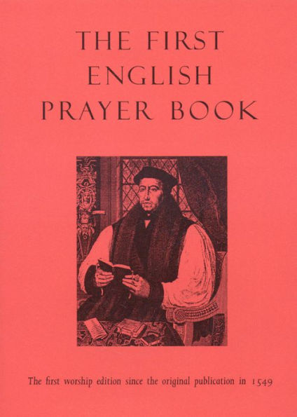 The First English Prayer Book: The First Worship Edition Since the Original Publication in 1549