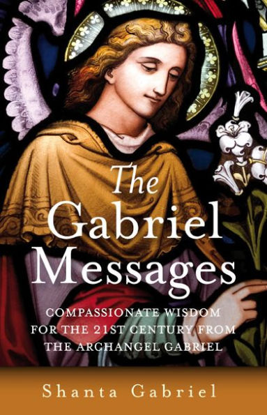 The Gabriel Messages: Practical Support for Daily Life from the Archangel Gabriel