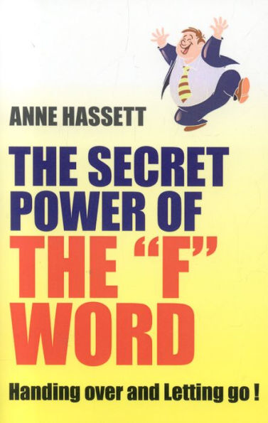 Secret Power of the F Word: Handing Over and Letting Go