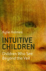 Intuitive Children: Children Who See Beyond the Veil