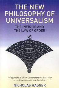 Title: The New Philosophy of Universalism: The Infinite and the Law of Order, Author: Nicholas Hagger