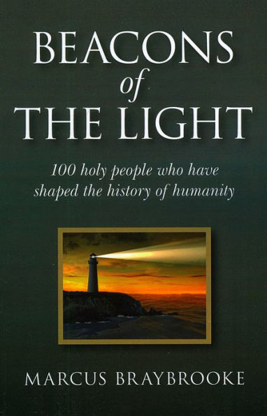 Beacons of the Light: 100 Holy People Who Have Shaped the History of Humanity