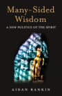 Many-Sided Wisdom: A New Politics of the Spirit