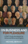 On Business and for Pleasure: A Self-Stufy Workbook for Advanced Business English