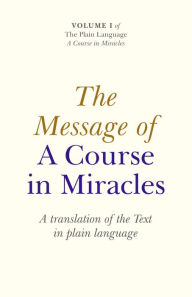 Title: The Message of A Course In Miracles: A Translation of the Text in Plain Language, Author: Elizabeth A. Cronkhite