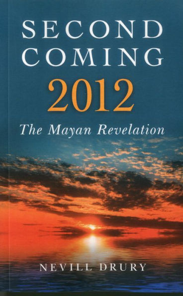 Second Coming: 2012: The Mayan Revelation