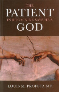 Title: The Patient in Room Nine Says He's God, Author: Louis Profeta