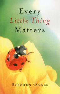 Title: Every Little Thing Matters, Author: Stephen Oakes