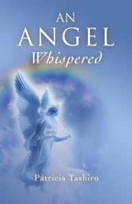 Title: An Angel Whispered, Author: Patricia Tashiro