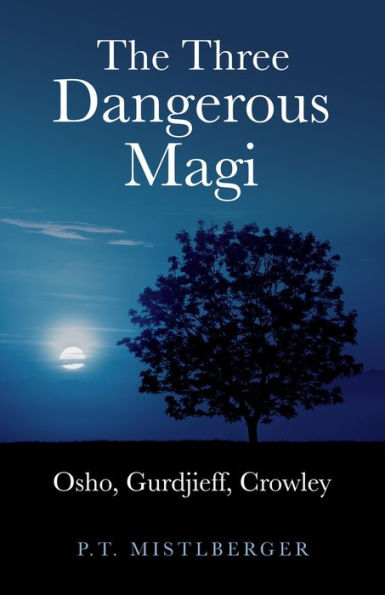 The Three Dangerous Magi: Osho, Gurdjieff, Crowley