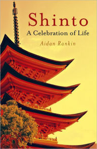 Title: Shinto: A Celebration of Life, Author: Aidan  Rankin
