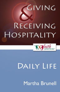 Title: Giving and Receiving Hospitality [Daily Life], Author: Martha Brunell