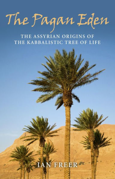 the Pagan Eden: Assyrian Origins of Kabbalistic Tree Life