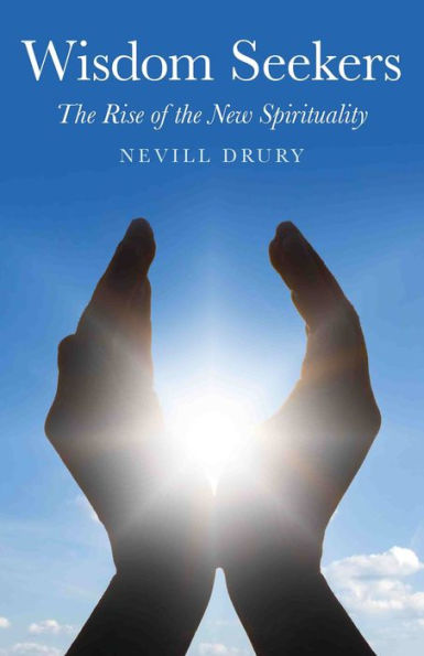 Wisdom Seekers: The Rise of the New Spirituality