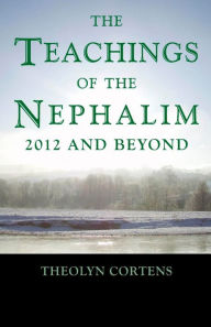 Title: The Teachings of the Nephalim: 2012 and Beyond, Author: Theolyn Cortens