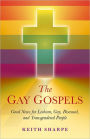 The Gay Gospels: Good News for Lesbian, Gay, Bisexual, and Transgendered People