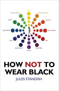 Title: How Not to Wear Black, Author: Jules Standish