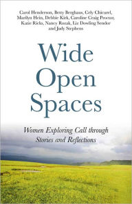 Title: Wide Open Spaces: Women Exploring Call through Stories and Reflections, Author: Carol Henderson
