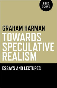 Title: Towards Speculative Realism: Essays &, Author: Graham Harman Southern California Institute of Architecture