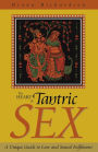 The Heart of Tantric Sex: A Unique Guide to Love and Sexual Fulfillment