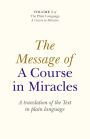 The Message Of A Course In Miracles: A Translation of the Text in Plain Language