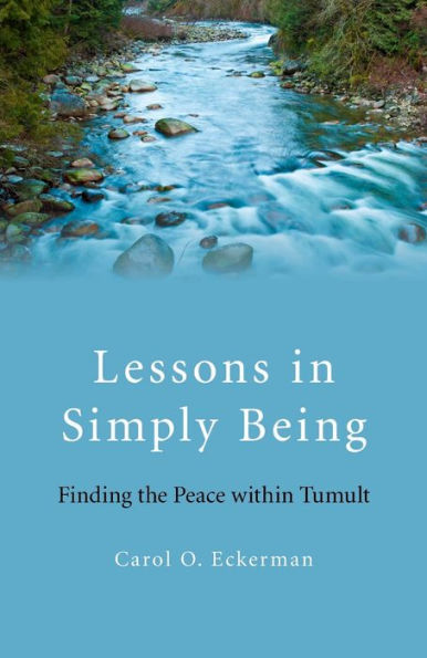 Lessons Simply Being: Finding the Peace within Tumult