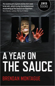 Title: A Year on The Sauce, Author: Brendan Montague