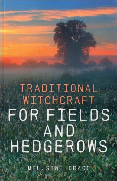 Traditional Witchcraft for Fields and Hedgerows