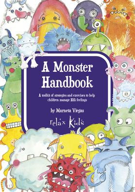 A Monster Handbook: Toolkit of Strategies and Exercise to Help Children Manage BIG Feelings