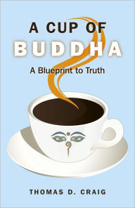 Title: A Cup of Buddha, Author: Thomas D. Craig