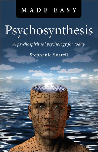 Psychosynthesis Made Easy: A Psychospiritual Psychology for Today