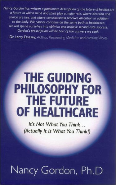 the Guiding Philosophy for Future of Healthcare: It's Not What You Think. (Actually It Is Think!)