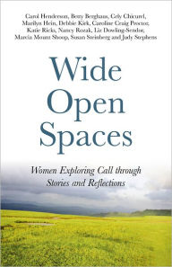 Title: Wide Open Spaces: Women Exploring Call through Stories and Reflections, Author: Carol Henderson