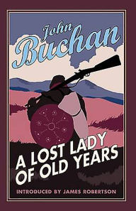 Title: A Lost Lady of Old Years, Author: John Buchan