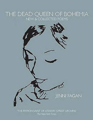 Title: The Dead Queen of Bohemia: New & Collected Poems, Author: Jenni Fagan