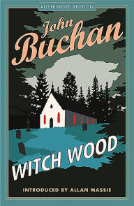 Title: Witch Wood: Authorised Edition, Author: John Buchan