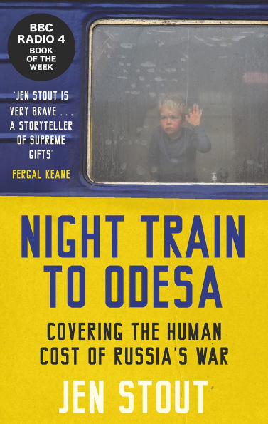 Night Train to Odesa: Covering the Human Cost of Russia's War (BBC Radio 4 Book Week)
