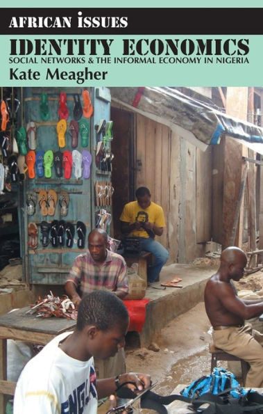 Identity Economics: Social Networks and the Informal Economy in Nigeria