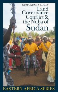 Land, Governance, Conflict and the Nuba of Sudan