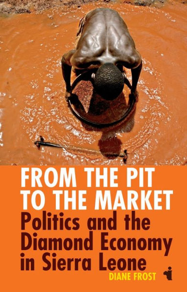 From the Pit to Market: Politics and Diamond Economy Sierra Leone
