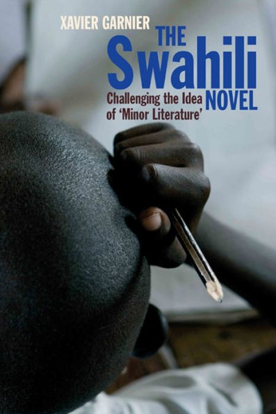 The Swahili Novel: Challenging the Idea of 'Minor Literature'