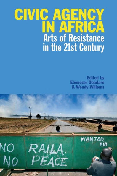 Civic Agency in Africa: Arts of Resistance in the 21st Century