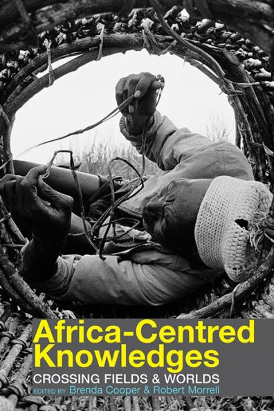 Africa-centred Knowledges: Crossing Fields and Worlds