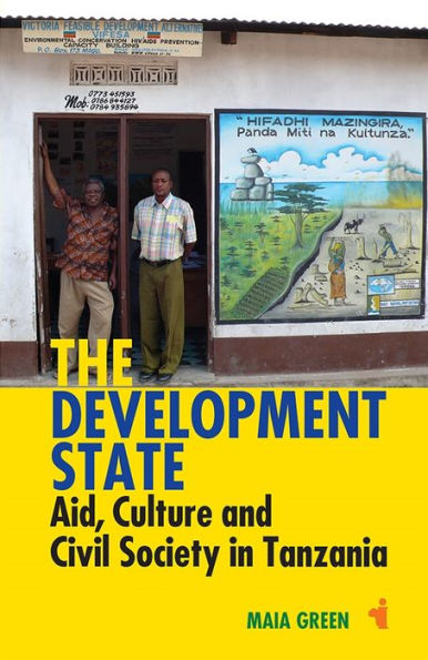 The Development State: Aid, Culture and Civil Society Tanzania